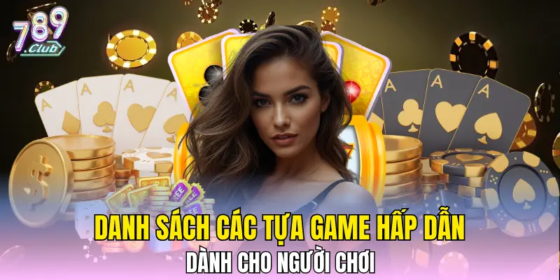 Danh sách các tựa game hấp dẫn dành cho người chơi